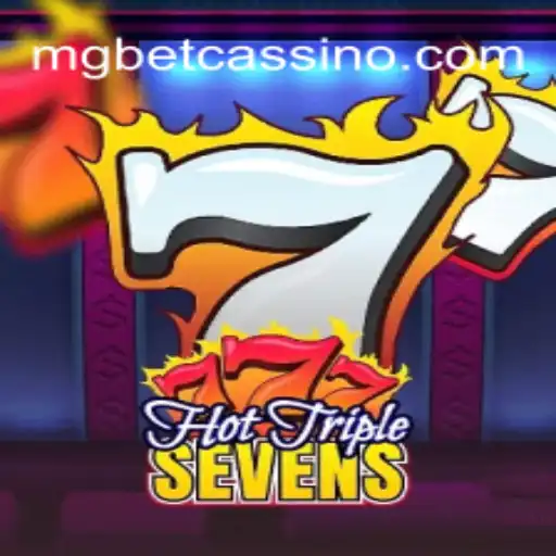Exploring the Thrills of HotTripleSevens at MGbet Oficial
